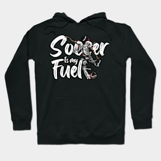 Soccer Is My Fuel Hoodie